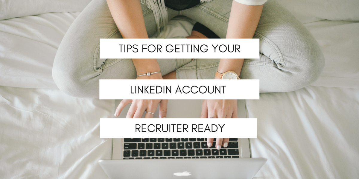 tips for getting your linkedin account recruiter ready